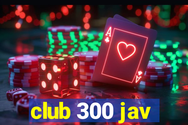 club 300 jav