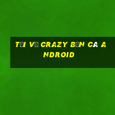 Tải về Crazy Bắn cá Android