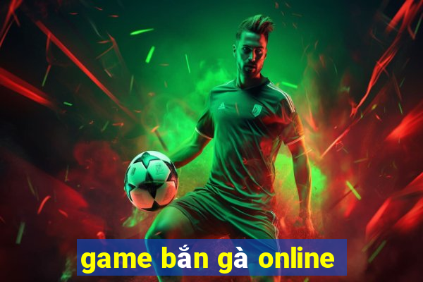 game bắn gà online