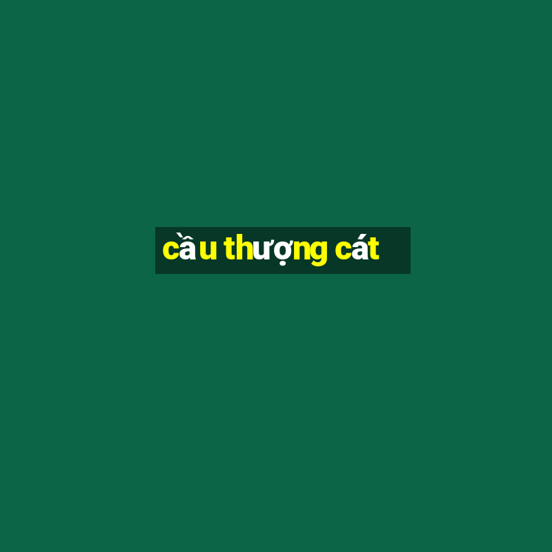 cầu thượng cát