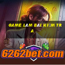 game làm bài kiểm tra