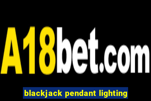 blackjack pendant lighting