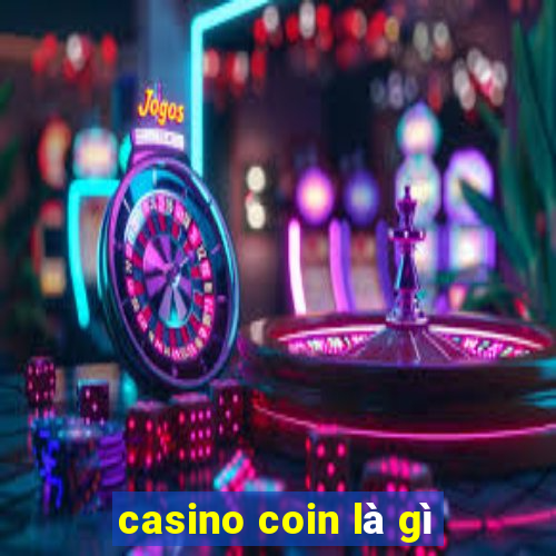 casino coin là gì