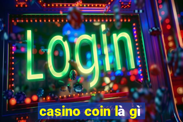 casino coin là gì