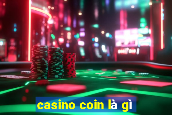 casino coin là gì