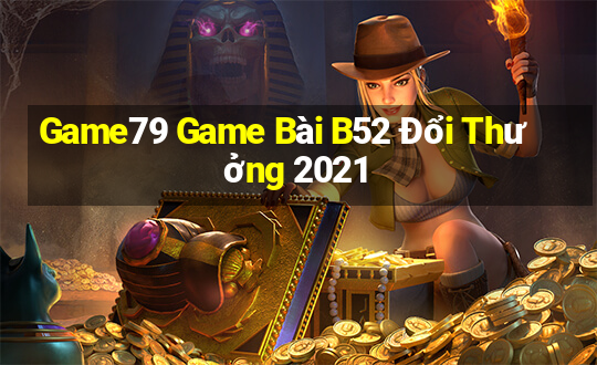 Game79 Game Bài B52 Đổi Thưởng 2021