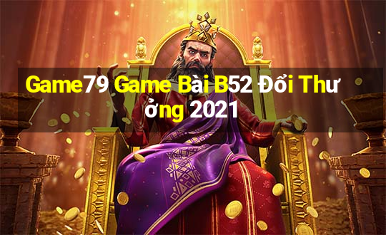 Game79 Game Bài B52 Đổi Thưởng 2021