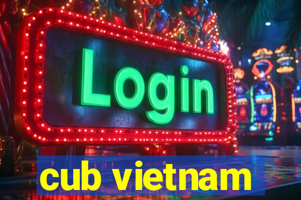 cub vietnam