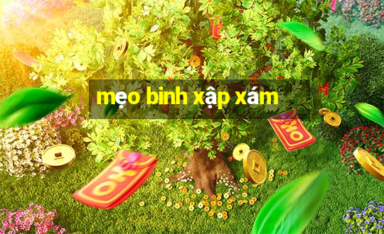 mẹo binh xập xám