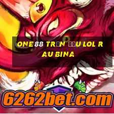 one88 trận đấu lol rau bina