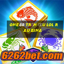 one88 trận đấu lol rau bina