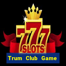 Trum Club Game Bài Club