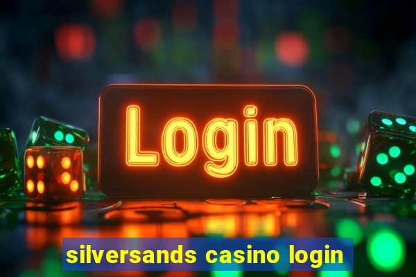 silversands casino login