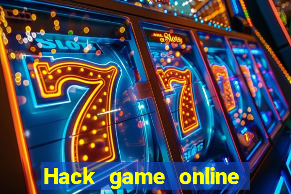 Hack game online miễn phí