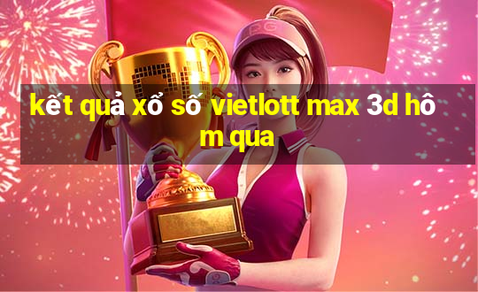 kết quả xổ số vietlott max 3d hôm qua