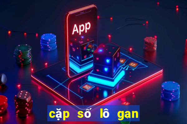 cặp số lô gan miền bắc