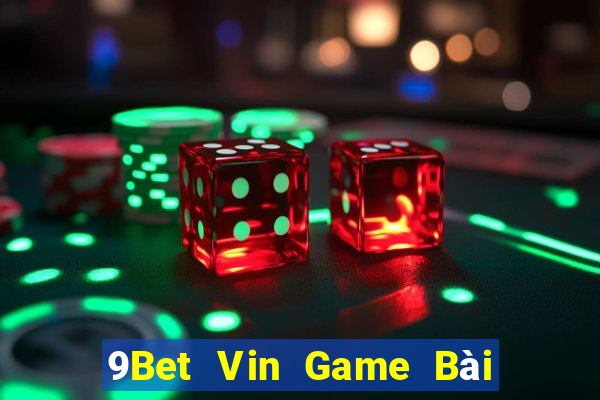 9Bet Vin Game Bài Quay Hũ