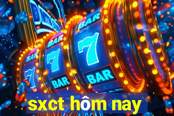 sxct hôm nay