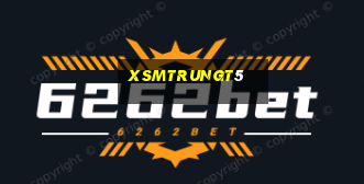 xsmtrungt5