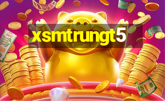 xsmtrungt5