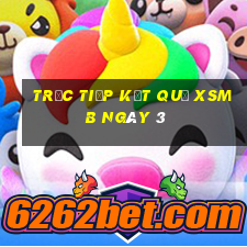 Trực tiếp kết quả XSMB ngày 3