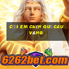 cưới em chín quả cau vàng