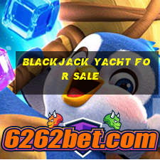 blackjack yacht for sale