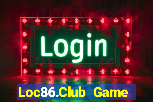 Loc86.Club Game Bài Chơi Với Bạn Bè