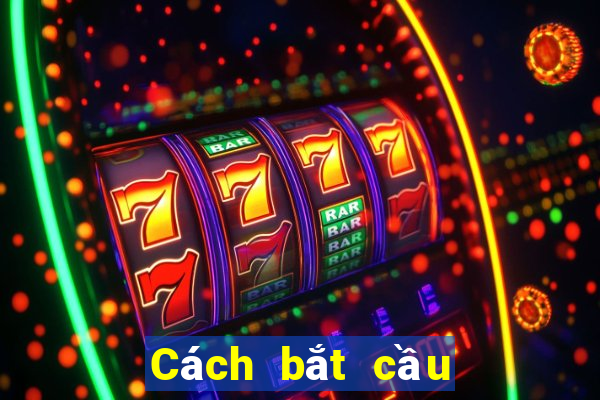 Cách bắt cầu bệt tài xỉu