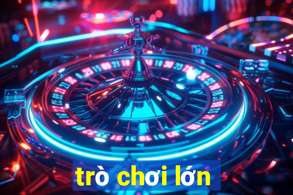 trò chơi lớn