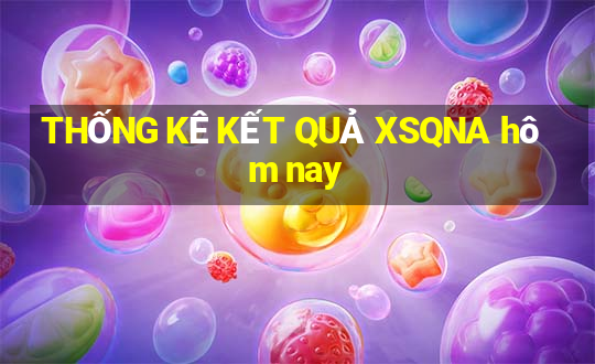 THỐNG KÊ KẾT QUẢ XSQNA hôm nay