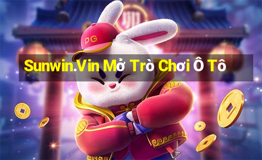 Sunwin.Vin Mở Trò Chơi Ô Tô