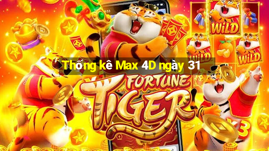 Thống kê Max 4D ngày 31