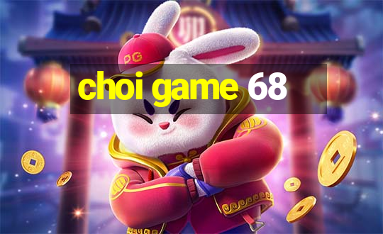 choi game 68