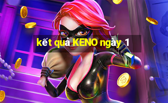 kết quả KENO ngày 1