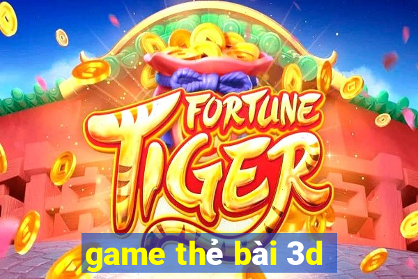 game thẻ bài 3d