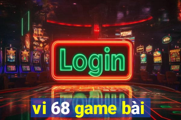 vi 68 game bài