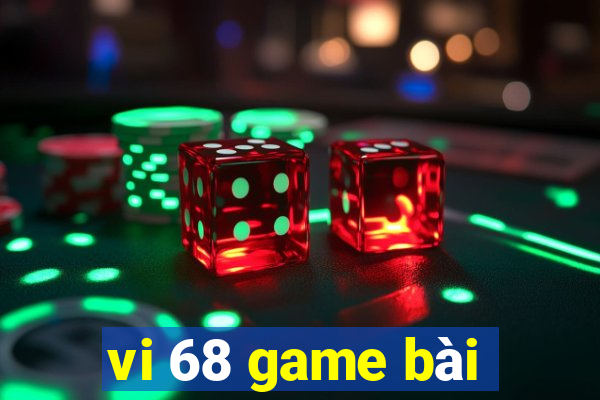 vi 68 game bài