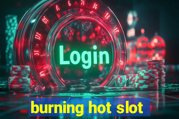 burning hot slot