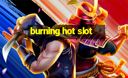 burning hot slot