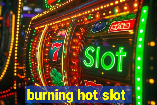 burning hot slot