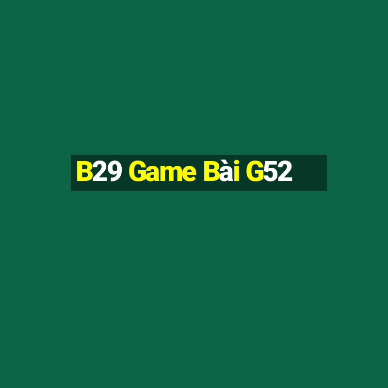 B29 Game Bài G52