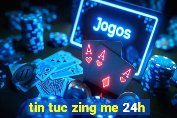 tin tuc zing me 24h