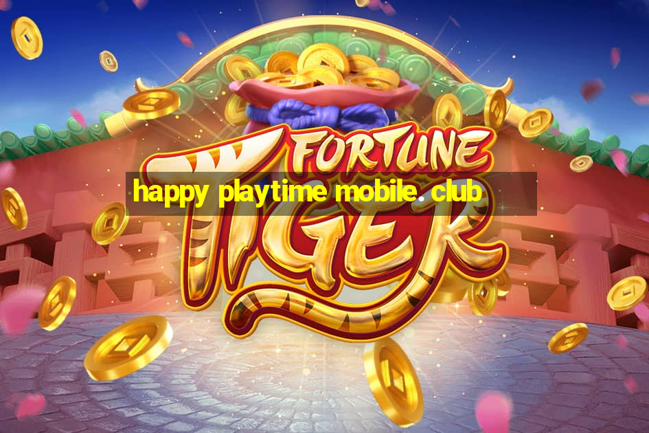 happy playtime mobile. club