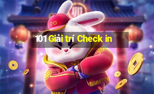 101 Giải trí Check in