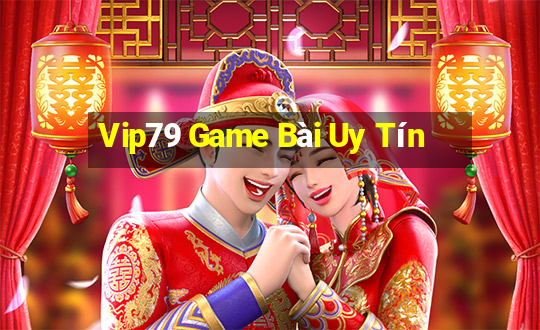 Vip79 Game Bài Uy Tín