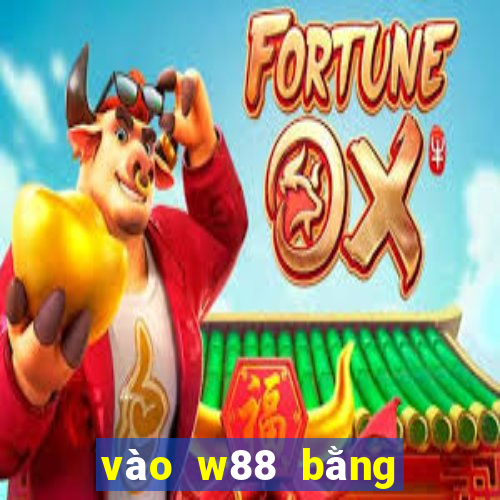 vào w88 bằng điện thoại