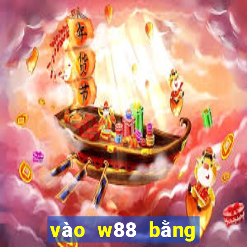 vào w88 bằng điện thoại