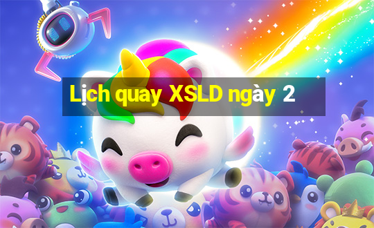 Lịch quay XSLD ngày 2