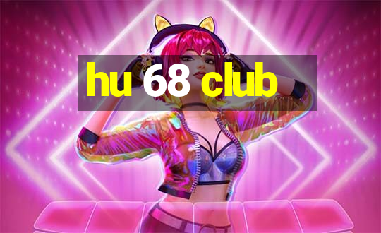 hu 68 club